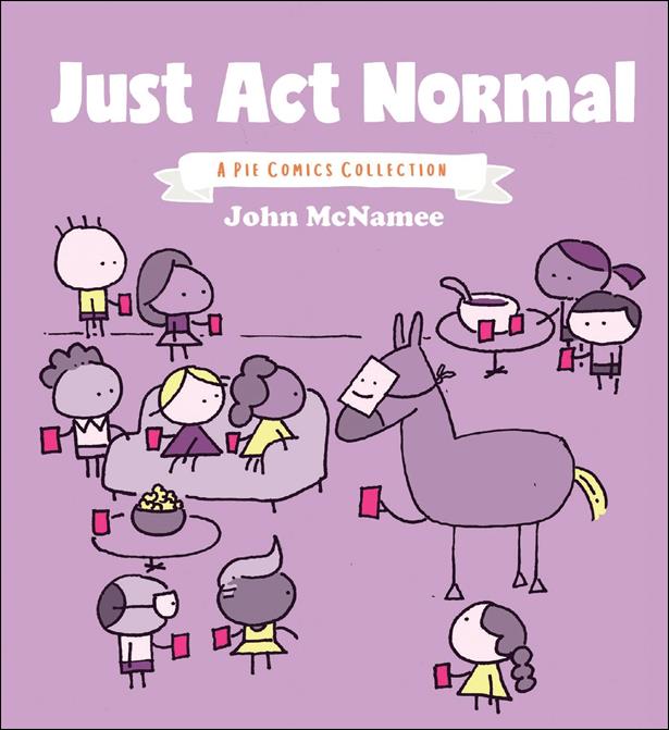 Just Act Normal: A Pie Comics Collection issue nn