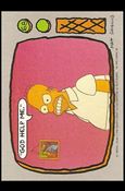 Simpsons: Series 1 (Base Set) card 68 God help me.