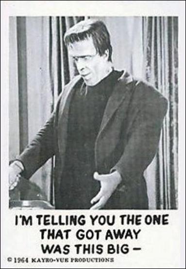 Munsters (Base Set) card 5 I'm Telling You the One that Got Away Was this Big