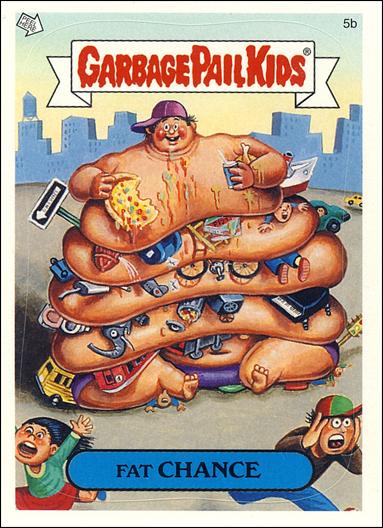 Garbage Pail Kids All-New Series 2 (Base Set)   card 5b Fat Chance