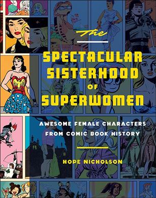 Spectacular Sisterhood of Superwomen: Awesome Female Characters from Comic Book History Cover Image 1