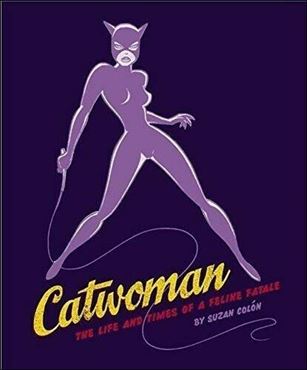 Catwoman: The Life and Times of a Feline Fatale Cover Image 1
