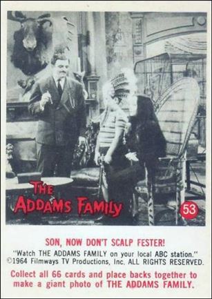 Addams Family (Base Set) card 53 Son, Now Don't Scalp Fester!