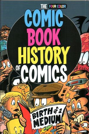 Comic Book History of Comics: Birth of a Medium Cover Image 1