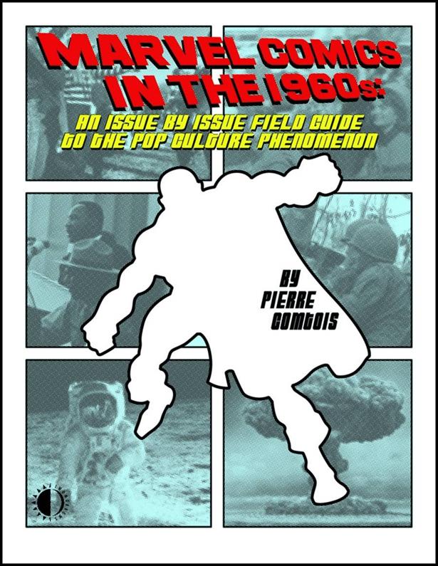 Marvel Comics in the 1960s: An Issue by Issue Field Guide to a Pop Culture Phenomenon issue 1