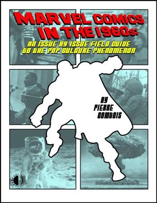 Marvel Comics in the 1960s: An Issue by Issue Field Guide to a Pop Culture Phenomenon Cover Image 1