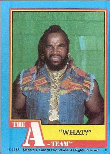 A-Team (Base Set) card 6 "What?"