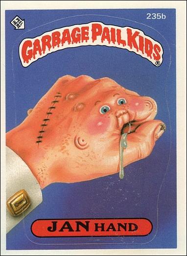 Garbage Pail Kids: Series 06 (Base Set) card 235b Jan Hand