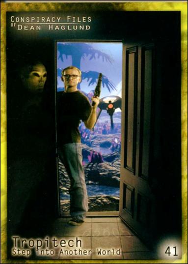 Conspiracy Files of Dean Haglund (Base Set) card 41 Tropitech Step into Another World