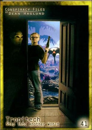 Conspiracy Files of Dean Haglund (Base Set) card 41 Tropitech Step into Another World