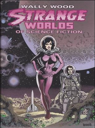 Wally Wood: Strange Worlds of Science Fiction Cover Image 1