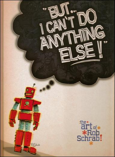 But... I Can't Do Anything Else! The Art of Rob Schrab issue nn
