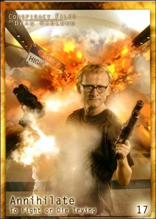 Conspiracy Files of Dean Haglund (Base Set) card 17 Annihilate To Fight or Die Trying