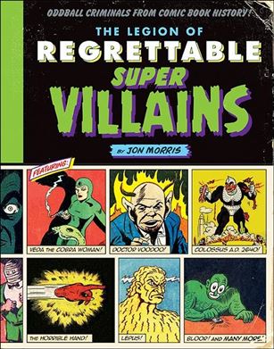 Legion of Regrettable Super-Villains: Oddball Criminals from Comic Book History Cover Image 1