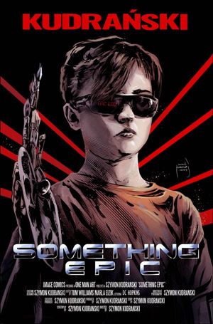 Something Epic issue 1-I Szymon Kudranski Terminator Homage Cvr (2nd Print)