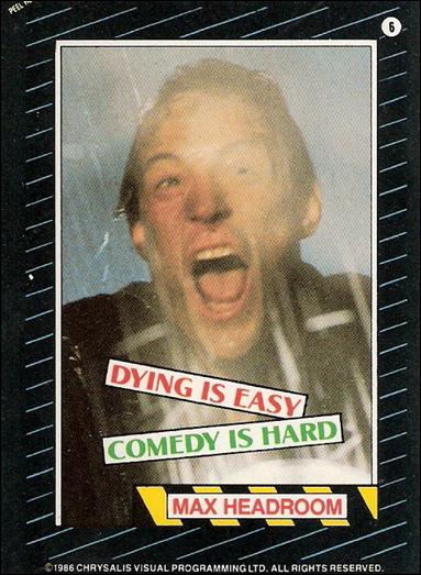 Max Headroom (Base Set) card 6 Dying is Easy  Comedy is Hard
