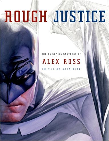 Rough Justice: The DC Comics Sketches of Alex Ross issue nn