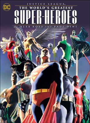 Justice League: The World's Greatest Heroes by Alex Ross and Paul Dini Cover Image 1