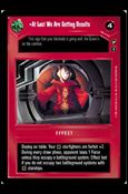 Star Wars: Theed Palace Limited (Base Set) card 28 At Last We Are Getting Results