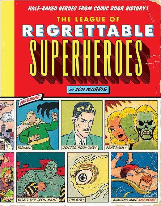 League of Regrettable Superheroes: Half-Baked Heroes from Comic Book History issue nn