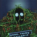 Sodd, the Thing Called It