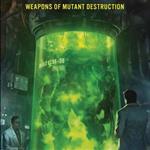 Weapons of Mutant Destruction